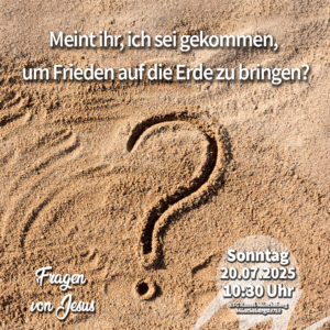 Meint ihr, ich sei gekommen, um Frieden auf die Erde zu bringen?
