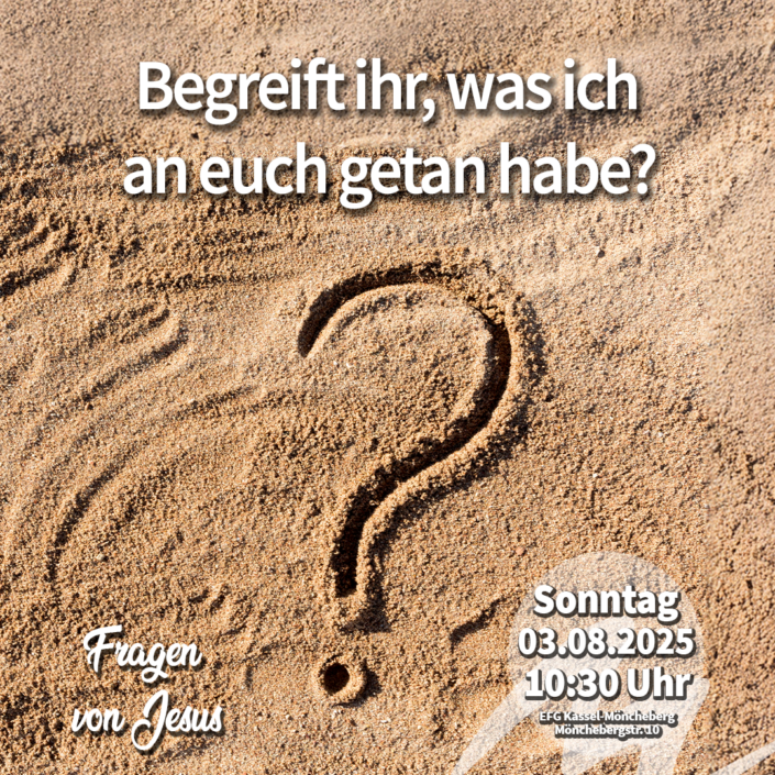 Begreif ihr, was ich an euch getan habe?